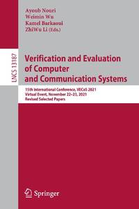 Verification and Evaluation of Computer and Communication Systems : 15th International Conference, VECoS 2021, Virtual Event, November 22-23, 2021, Revised Selected Papers