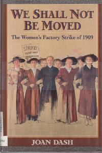 We Shall Not be Moved: The Woman's Factory Strike of 1909