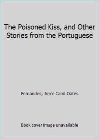 The Poisoned Kiss, and Other Stories from the Portuguese