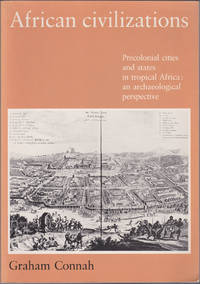 African civilizations : Precolonial cities and states in tropical Africa: an archaeological perspective