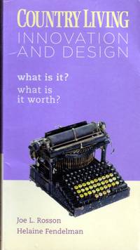 Country Living: Innovation and Design: What Is It? What Is It Worth? by Rosson, Joe L.; Fendelman, Helaine - 2007-10-09