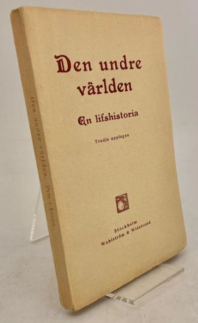 Den undre världen. En lifshistoria.
