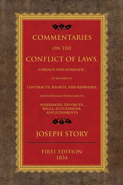 Commentaries on the Conflict of Laws Foreign and Domestic in Regard..
