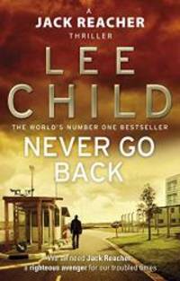 Never Go Back: (Jack Reacher 18) by Lee Child - 2014-01-01