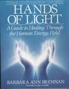 HANDS OF LIGHT A Guide to Healing through the Human Energy Field. a New Paradigm for the Human Being in Health, Relationship and Disease