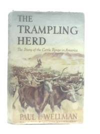 The Trampling Herd by Paul I. Wellman - Hardcover - from World of Rare Books (SKU: 1614850133MHA)