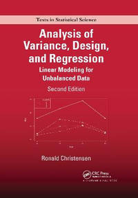 Analysis of Variance, Design, and Regression: Linear Modeling for Unbalanced Data, Second Edition