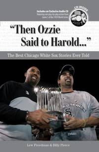 Then Ozzie Said to Harold... : The Best Chicago White Sox Stories Ever Told