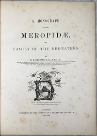 cover of A Monograph of the Meropidae, or Family of the Bee-Eaters