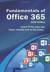 Fundamentals of Office 365: 2016 Edition (Computer Fundamentals)