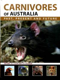 Carnivores of Australia : Past, Present and Future by A.S. Glen and C.R. Dickman - 2014