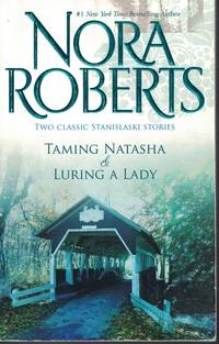 Taming Natasha And Luring A Lady Two Classic Stanislaski Stories by Roberts, Nora - 2008