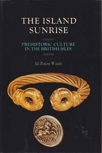 THE ISLAND SUNRISE Prehistoric Culture in the British Isles