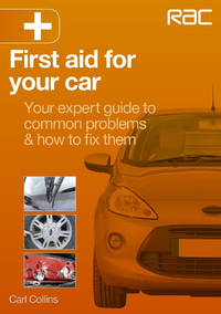 First Aid for Your Car: - Your Expert Guide to Common Problems & How to Fix Them