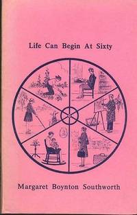 LIFE CAN BEGIN AT SIXTY (and) BRIDGING THE GENERATIONS. de Southworth, Margaret Boynton, 1898-1994