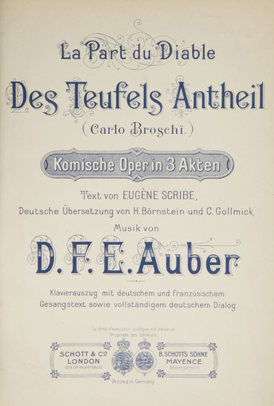 La Part du Diable des Teufels Antheil (Carlo Broschï.) Komische Oper in 3 Akten Text von Eugène Scribe, Deutsche Übersetzung von H. Börnstein und C. Gollmick ... Klavierauszug mit deutschem und französischem Gesangstext sowie vollständigem deutschem Dialog. [Piano-vocal score]