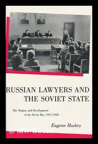 Russian Lawyers and the Soviet State : the Origins and Development of the Soviet Bar, 1917-1939