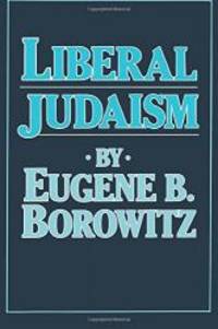 Liberal Judaism by Eugene B. Borowitz - 1984-07-05