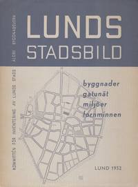 Lunds stadsbild. Byggnader, gatunät, miljöer, fornminnen. Kommittén för inventering av Lunds...