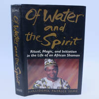 Of Water And Spirit: Ritual, Magic and Initiation in the Life of an African Shaman