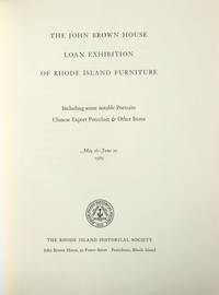 The John Brown House loan exhibition of Rhode Island furniture, including some notable portraits, Chinese export porcelain & other items