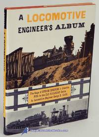 cover of A Locomotive Engineer's Album: The Saga of Steam Engines in America, Fifth in the Old Railroad Series