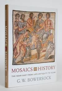 Mosaics as History: The Near East from Late Antiquity to Islam