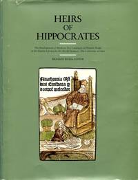 Heirs of Hippocrates. The Development of Medicine in a Catalogue of Historic Books in the Hardin...