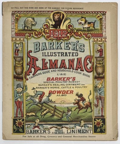 1912 Barker's Illustrated Almanac. Farmers Guide and Household Cook Book. Use Barker's Special Poultry Remedy, Barker's Healing Ointment and Barker's Horse, Cattle & Poultry Powder. Also Barker's Nerve and Bone Liniment