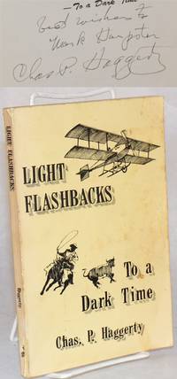 image of Light flashbacks; - to a dark time; a collection of sometimes humorous anecdotes about life in Wisconsin and easterm Montana in the early 1900's