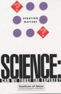 Science : Can You Trust the Experts? by Bill Durodie - 2002