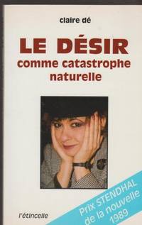 Le desir comme catastrophe naturelle (French Edition)