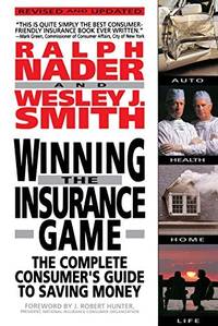 Winning the Insurance Game: The Complete Consumer's Guide to Saving Money [Paper