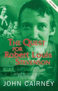 The Quest for Robert Louis Stevenson by John Cairney - 2007