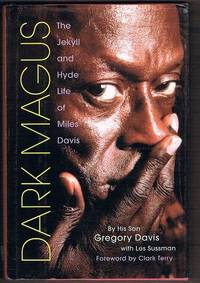 Dark Magus: The Jekyll and Hyde Life of Miles Davis