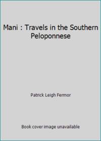 Mani : Travels in the Southern Peloponnese by Patrick Leigh Fermor - 1984