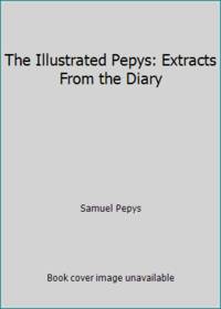 The Illustrated Pepys: Extracts From the Diary