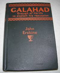 Galahad: Enough of His Life to Explain His Reputation