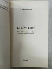 Le Rêve brisé : Histoire de l'échec du processus de paix au Proche-Orient (1995-2002)