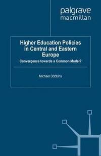 Higher Education Policies in Central and Eastern Europe : Convergence towards a Common Model?