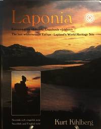 Laponia. Europas sista vildmark - Lapplands världsarv. The last wilderness in Europe - Lapland's...