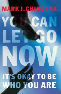 A You Can Let Go Now: It's Okay to Be Who You Are