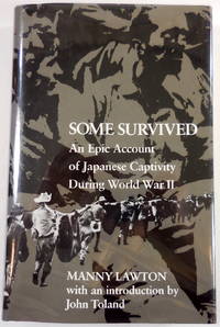 Some Survived: An Epic Account of Japanese Captivity During World War II by Lawton, Manny - 1984