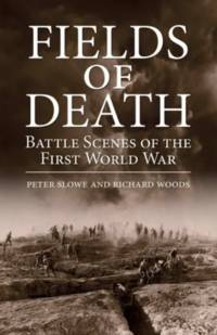 Fields of Death: Battle Scenes of the First World War