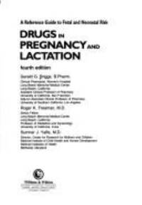 Drugs in Pregnancy and Lactation : A Guide to Fetal and Neonatal Risk