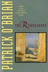 The Rendezvous and Other Stories by O'Brian, Patrick - 1995