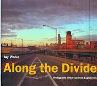 Along the Divide: Photographs of the Dan Ryan Expressway.