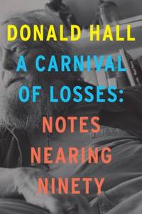 A Carnival of Losses : Notes Nearing Ninety