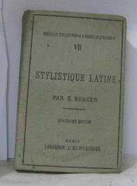 Stylistique latine tome VII nouvelle collection à l'usage des classes by Berger E - 1939 - from crealivres (SKU: 140260)