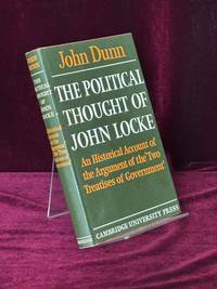 The Political Thought of John Locke. An Historical Account of the Argument of the 'Two Treatises of government'